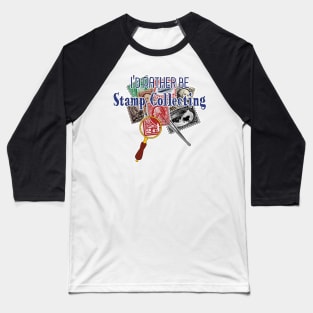 I'd Rather Be Stamp Collecting Baseball T-Shirt